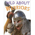 Wild About Warriors by ''John Malam'' 